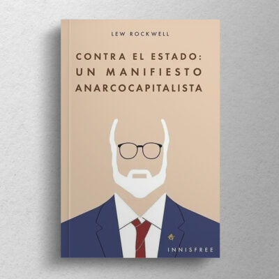 Contra el estado: Un manifiesto anarcocapitalista - Imagen 2