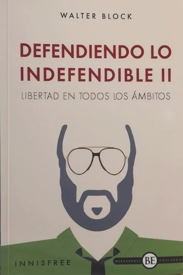 Defendiendo lo indefendible II: Libertad en todos los Ámbitos