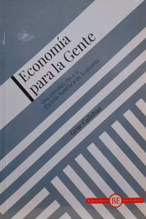 Economía para la gente: Una introducción a la Escuela Austríaca de Economía