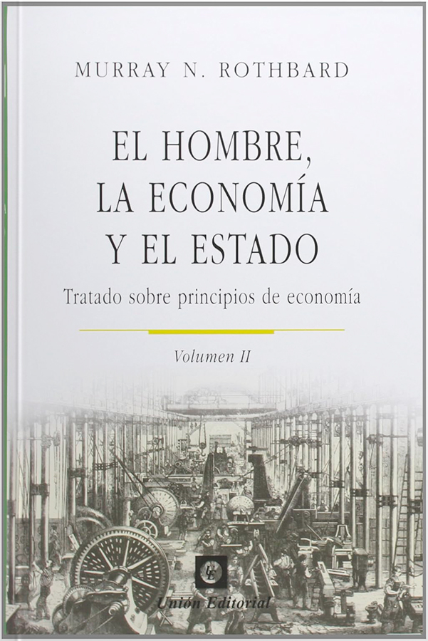 El hombre, la economía y el Estado II: Tratado sobre principios de economía (Volumen 2)