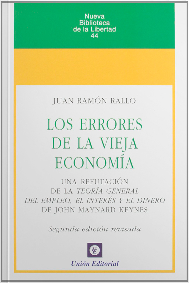 Los errores de la vieja economía: Una refutación de la Teoría General del Empleo, el Interés y el Dinero de John Maynard Keynes