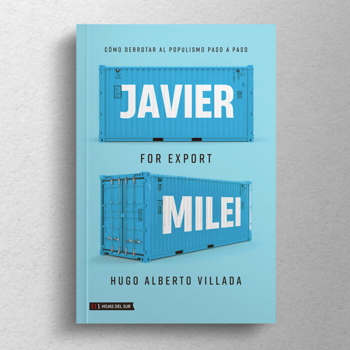 Javier Milei for Export: Cómo derrotar al populismo paso a paso - Imagen 2