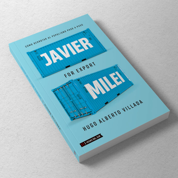 Javier Milei for Export: Cómo derrotar al populismo paso a paso - Imagen 3
