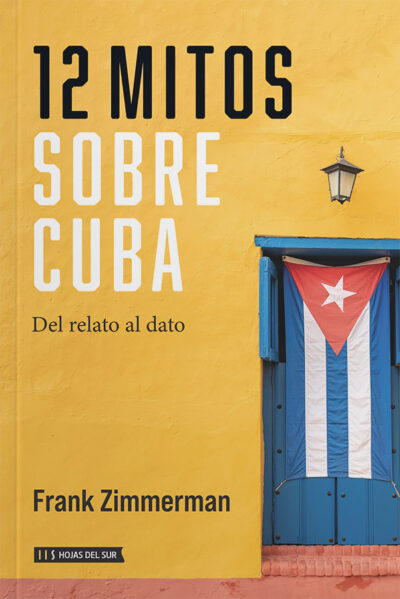 12 mitos sobre cuba: Del relato al dato