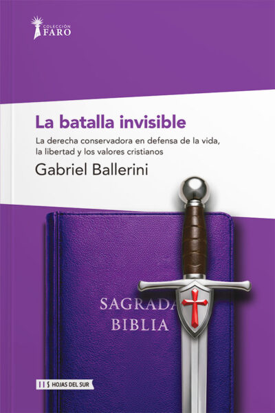 La batalla invisible: La derecha conservadora en defensa de la vida, la libertad y los valores cristianos