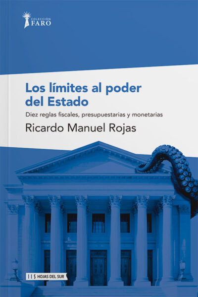 Los límites al poder del Estado: Diez reglas fiscales, presupuestarias y monetarias
