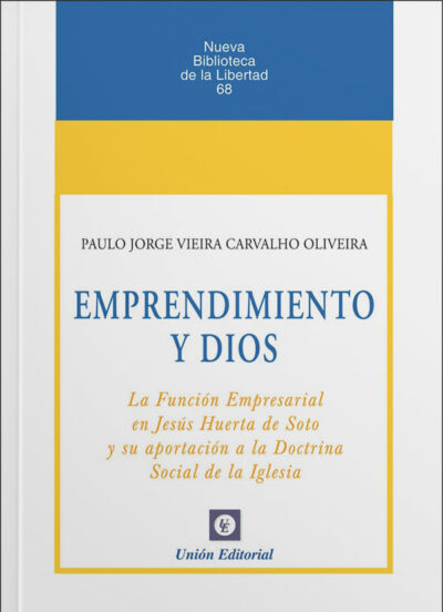 Emprendimiento y Dios: La función empresarial en Jesús Huerta de Soto y su doctrina social de la iglesia