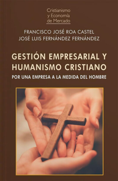 Gestión empresarial y humanismo cristiano: Por una empresa a la medida del hombre
