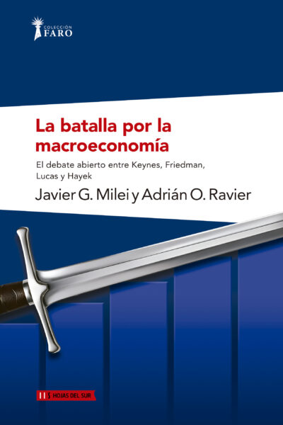 La batalla por la macroeconomia: El debate entre Keynes, Friedman, Lucas y Hayek
