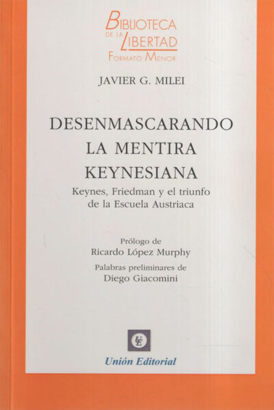 Desenmascarando la mentira keynesiana: Keynes, Friedman y el triunfo de la escuela austriaca